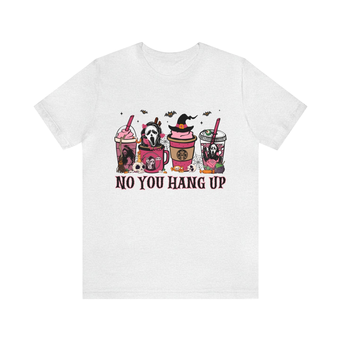 No You Hang Up Unisex Jersey Short Sleeve Tee